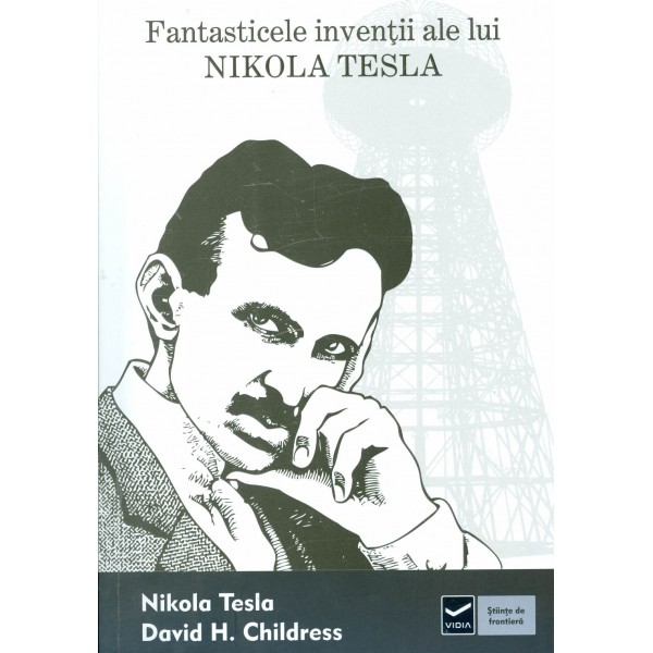 Fantasticele inventii ale lui Nikola Tesla