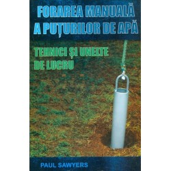 Forarea manuala a puturilor...