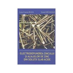 Electrodepunerea zincului si aliajelor de zinc din solutii slab acide