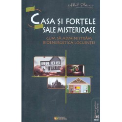 Casa si fortele sale misterioase. Cum sa administram bioenergetica locuintei
