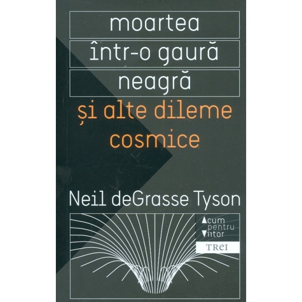 Moartea intr-o gaura neagra si alte dileme cosmice