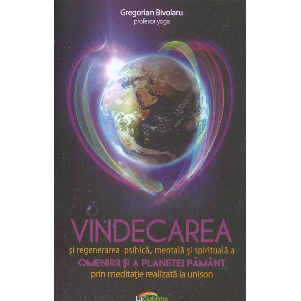 Vindecarea si regenerarea psihica, mentala si spirituala a omenirii si a planetei Pamant prin meditatie realizata la unison