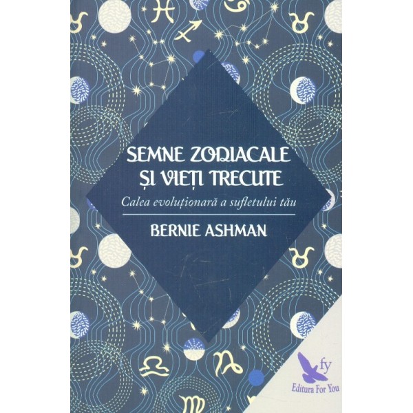 Semne zodiacale si vieti trecute. Calea evolutionara a sufletului tau