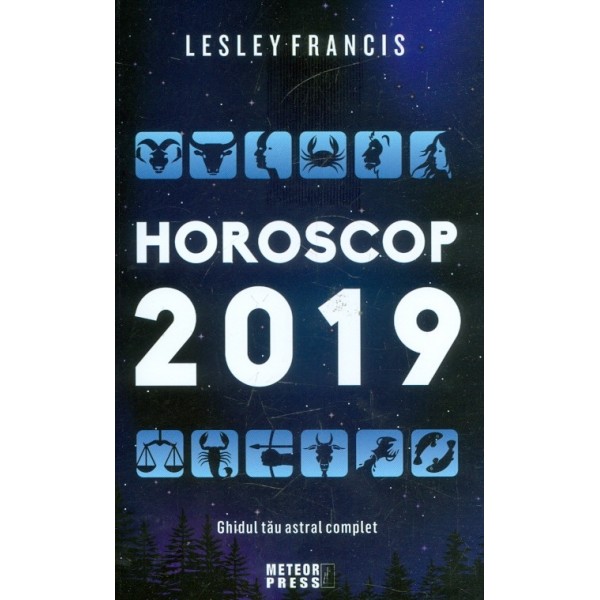 Horoscop 2019 - Ghidul tau astral complet