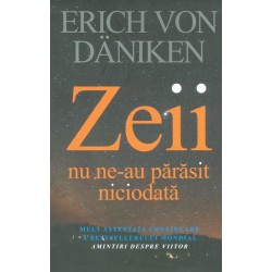 Zeii nu ne-au parasit...