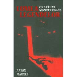 Lumea legendelor. Creaturi monstruoase