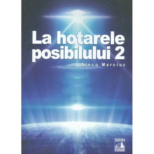 La hotarele posibilului, vol. II