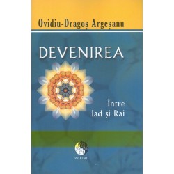 Devenirea . Intre Iad si Rai