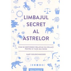 Limbajul secret al astrelor. Cum sa gestionezi relatiile cu ceilalti pentru o viata mai buna