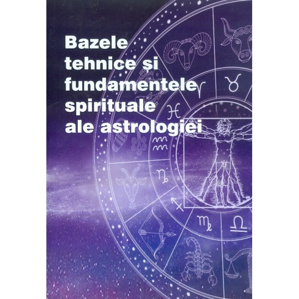 Bazele tehnice si fundamentale spirituale ale astrologiei