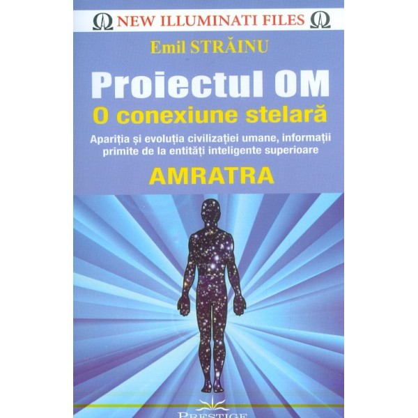 Proiectul om. O conexiune stelara. Aparitia si evolutia civilizatiei umane, informatii primite de la entitati inteligente superi