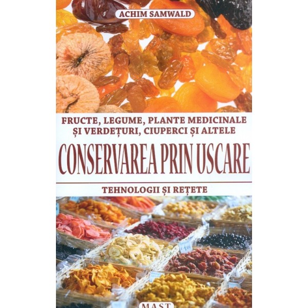 Conservarea prin uscare. Tehnologii si retete