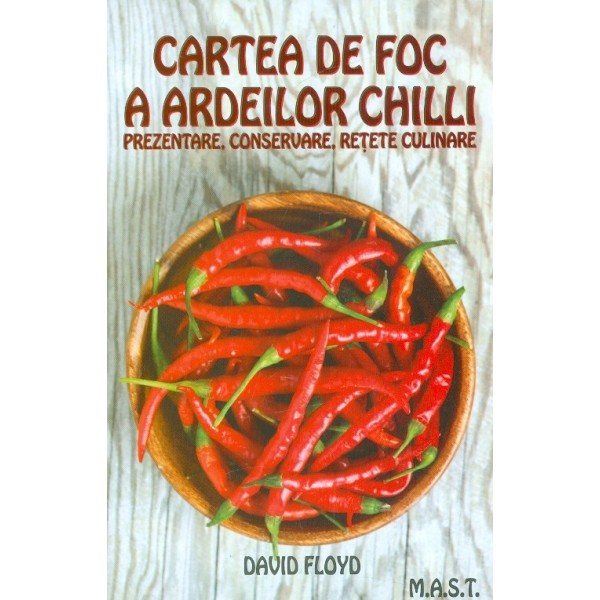Cartea de foc a ardeilor chili. Prezentare, conservare, retete culinare