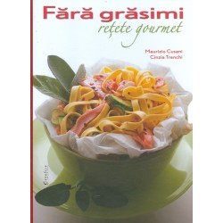 Fara grasimi. Retete Gourmet