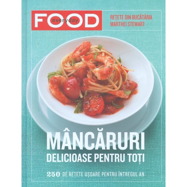 Mancaruri delicioase pentru toti. 250 de retete usoare pentru intregul an