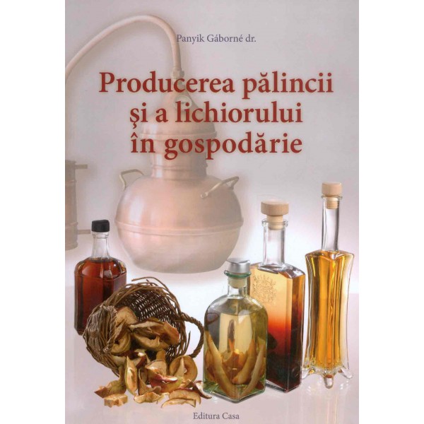 Producerea palincii si a lichiorului in gospodarie
