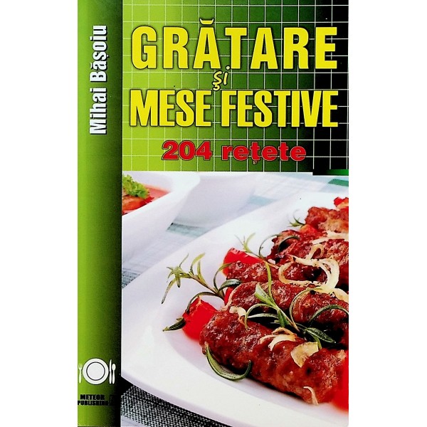 Gratare si mese festive. 204 retete