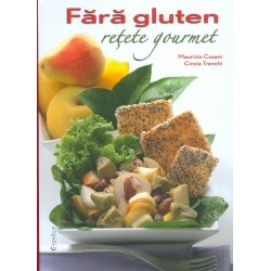 Fara gluten. Retete gourmet