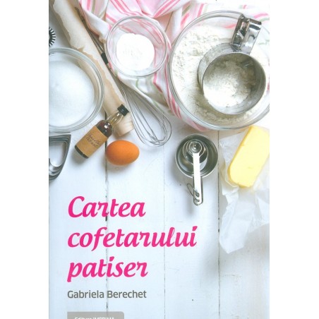 Cartea cofetarului patiser