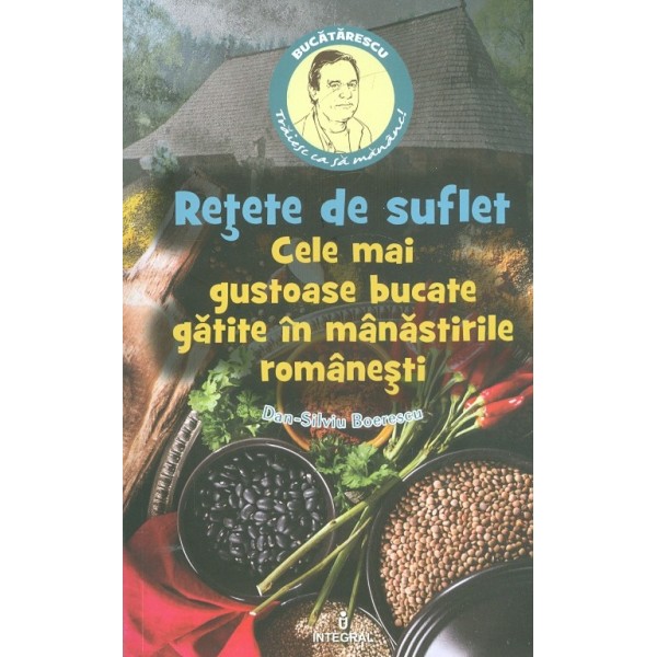 Retete de suflet. cele mai gustoase bucate gatite in manastirile romanesti