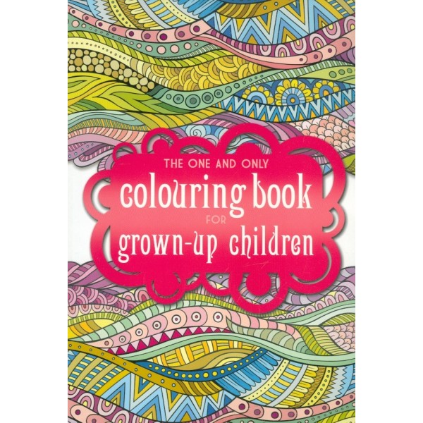 The One and Only Colouring Book for Grown-up Children