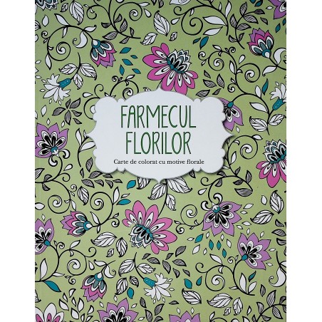 Farmecul florilor. Carte de...