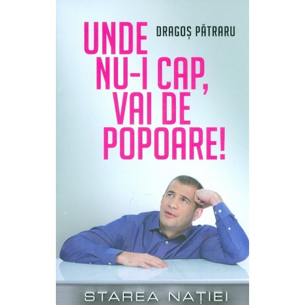 Unde nu-i cap, vai de popoare! Starea natiei!