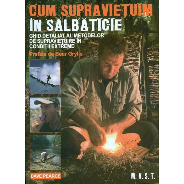 Cum supravietuim in salbaticie. Ghid detaliat al metodelor de supravietuire in conditii extreme