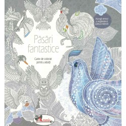 Pasari fantastice. Carte de colorat pentru adulti
