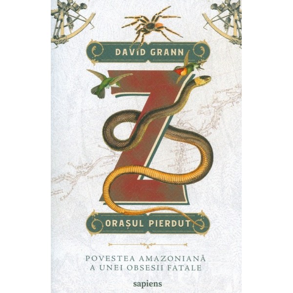 Z, orasul pierdut. Povestea amazoniana a uni obsesii fatale