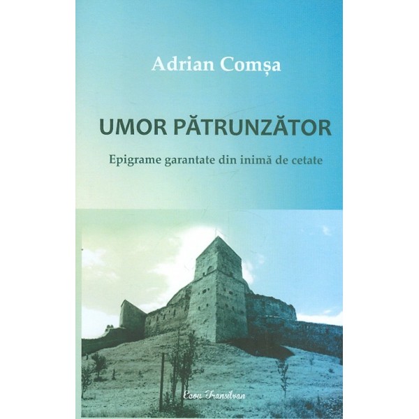 Umor patrunzator. Epigrame garantate din inima de cetate