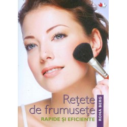 Retete de frumusete. Rapide si eficiente