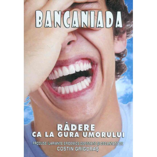 Bancaniada. Radere ca la gura umorului