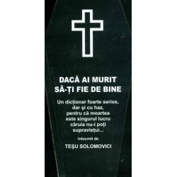 Daca ai murit sa-ti fie de...