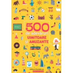 500 de adevaruri uimitoare si amuzante
