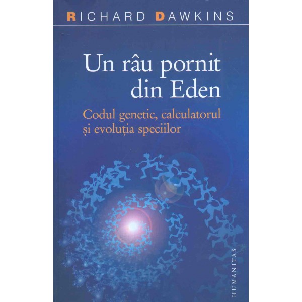 Un rau pornit din Eden. Codul genetic, calculatorul si evolutia speciilor