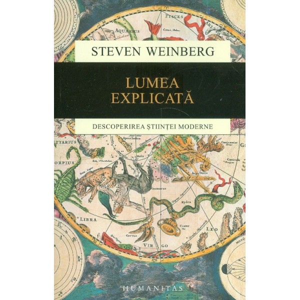Lumea explicata. Descoperirea stiintei moderne