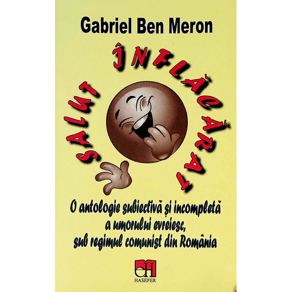 Salut inflacarat. O antologie subiectiva si incompleta a umorului evreiesc, sub regimul comunist din Romania