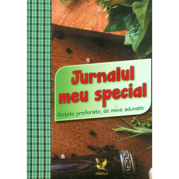 Jurnalul meu special. Retete preferate, de mine adunate