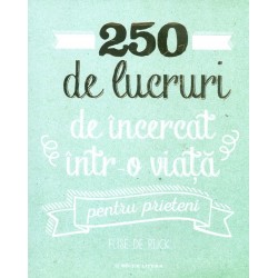 250 de lucruri de incercat...