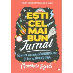 Esti cel mai bun - Jurnal. Indrazneste sa-ti regasesti increderea in tine! (Si, de ce nu, Sa schimbi lumea)
