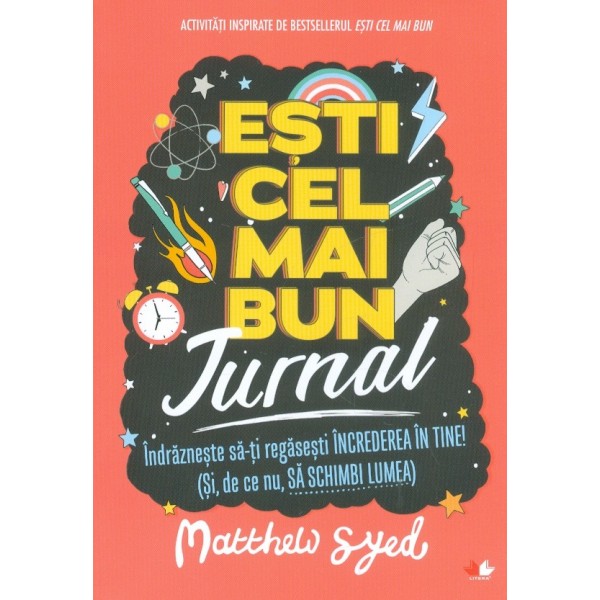 Esti cel mai bun - Jurnal. Indrazneste sa-ti regasesti increderea in tine! (Si, de ce nu, Sa schimbi lumea)