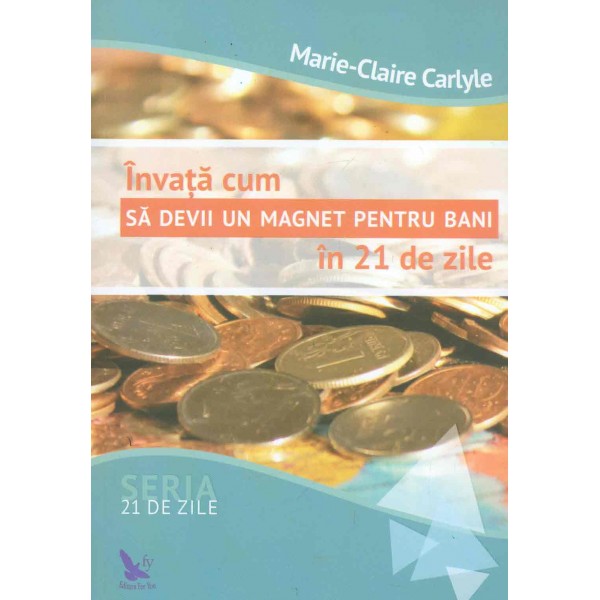 Invata cum sa devii un magnet pentru bani in 21 de zile
