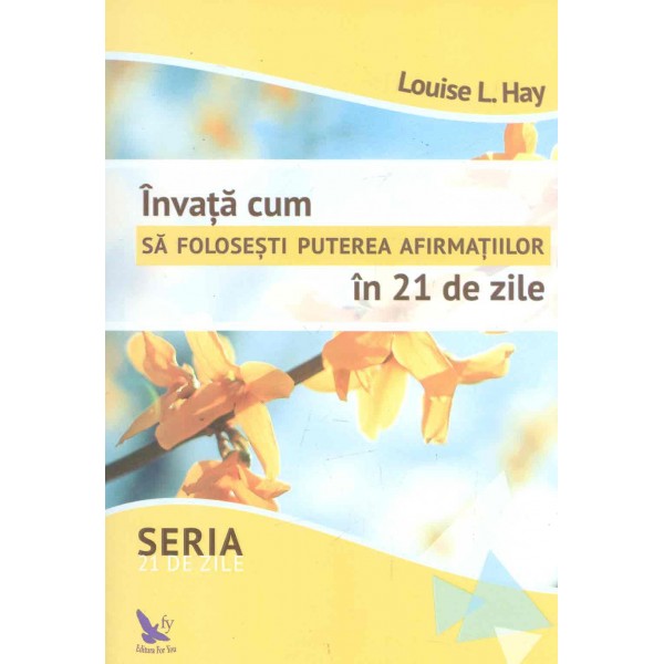 Invata cum sa folosesti puterea afirmatiilor in 21 de zile