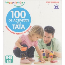 100 de activitati cu tata pentru a crea momente de tandrete - 0-10 ani