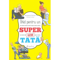 Ghid pentru un viitor super tata
