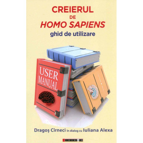 Creierul de Homo Sapiens: ghid de utilizare