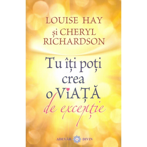 Tu iti poti crea o viata de exceptie