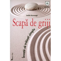 Scapa de griji: invata sa traiesti simplu