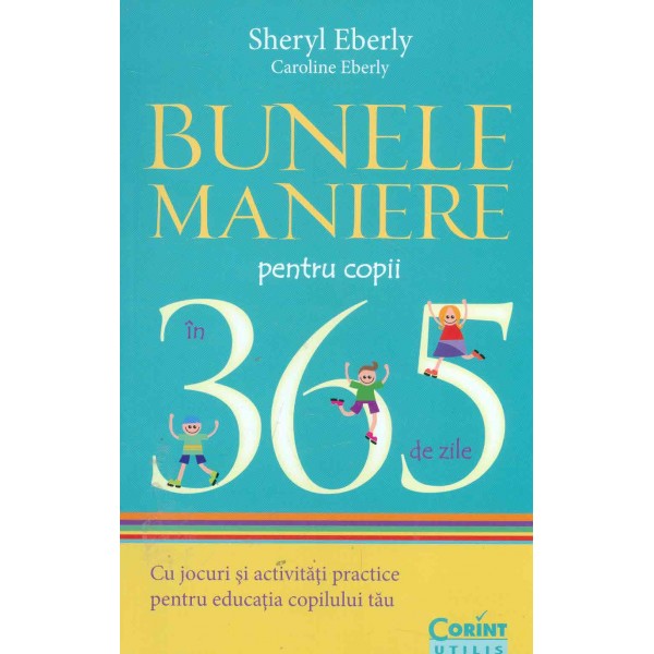 Bunele maniere pentru copii in 365 de zile: cu jocuri si activitati practice pentru educatia copilului tau
